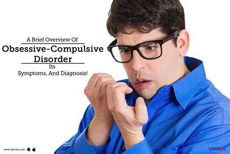 A Brief Overview Of Obsessive Compulsive Disorder Its Symptoms And Diagnosis Lybrate