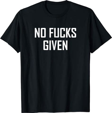 Amazon Com No Fucks Given T Shirt Clothing