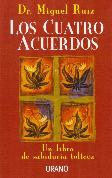 Mar 01, 2019 · pdf los cuatro acuerdos un libro sobre sabiduría tolteca, del autor y dr. Los Cuatro Acuerdos - Dr. Miguel Ruíz - Editorial Urano ...