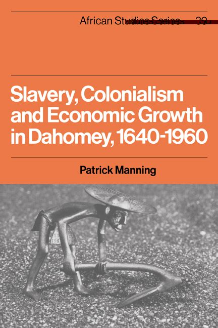 Slavery Colonialism And Economic Growth In Dahomey 16401960