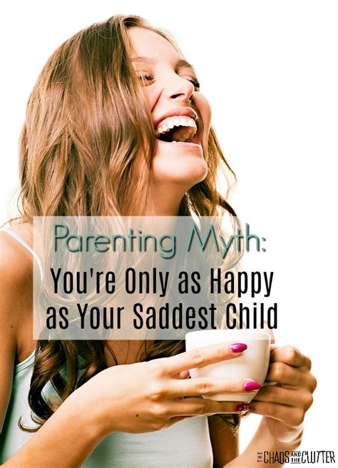 Parenting Myth Youre Only As Happy As Your Saddest Child
