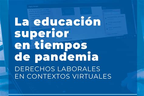 La Educaci N Superior En Tiempos De Pandemia Derechos Laborales En