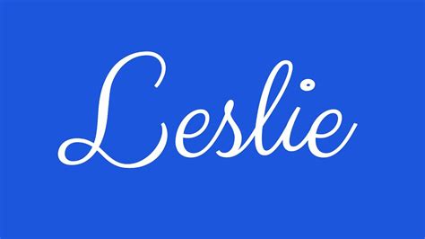 Learn How To Sign The Name Leslie Stylishly In Cursive Writing Youtube