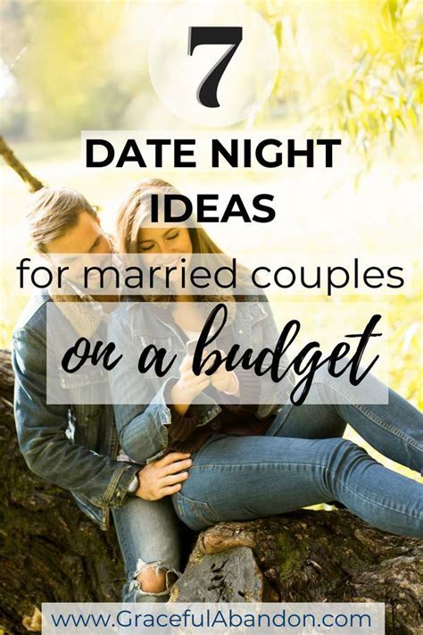 A Couple Sitting On A Tree Trunk With The Text 7 Date Night Ideas For Married Couples On A Budget