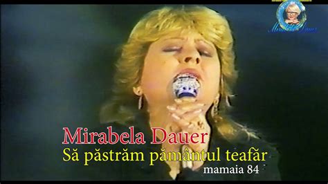 9 iulie 1947, bucurești) este o cântăreață română de muzică ușoară. Mirabela Dauer - Sa pastram pamantul teafar (mamaia84 ...