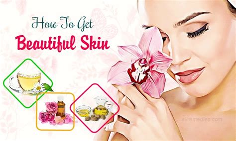 How To Get Beautiful Skin Naturally At Home Simple Ways