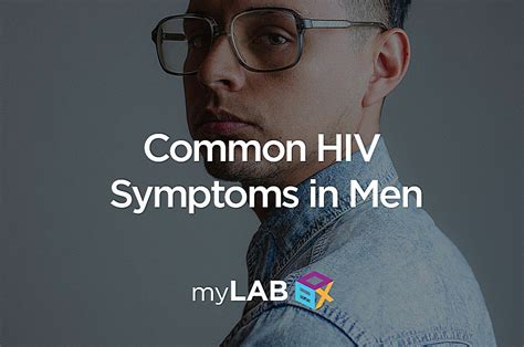 Common Hiv Symptoms In Men Your Treatment Options Mylab Box
