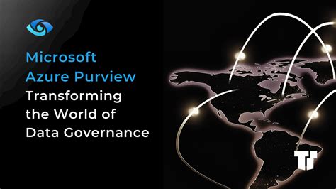 How Microsoft Purview Is Transforming The World Of Data Governance