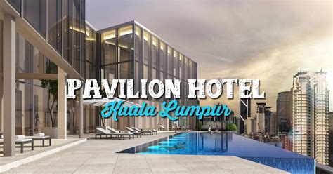 Dette hotel med luksusfaciliteter ligger i kuala lumpur centrum kun få skridt fra fahrenheit 88 indkøbscenter og pavilion kuala lumpur. Pavilion Hotel Kuala Lumpur Opens on 1st December 2018 ...