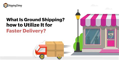 What Is Ground Shipping? How to Utilize It for Faster Delivery