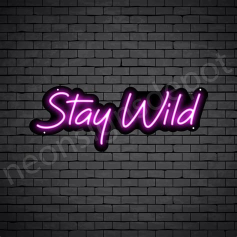 Stay Wild V4 Neon Sign Neon Signs Depot