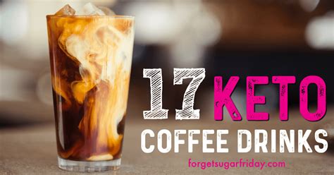 We discover there's a way to do it right. 17 of the Best Keto Coffee Drinks (to Help You Rock the Keto Diet) - Forget Sugar Friday