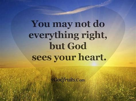 You May Not Do Everything Right But God Sees Your Heart Speak Life