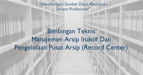 Undangan Bimtek Manajemen Arsip Inaktif Dan Pengelolaan Pusat Arsip