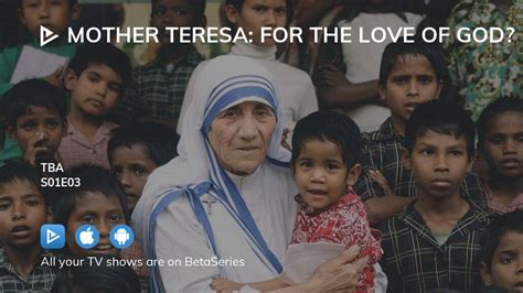 Watch Mother Teresa For The Love Of God Season 1 Episode 3 Streaming