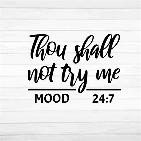 thou shall not try me mood 24 7 svg png t shirt vinyl etsy