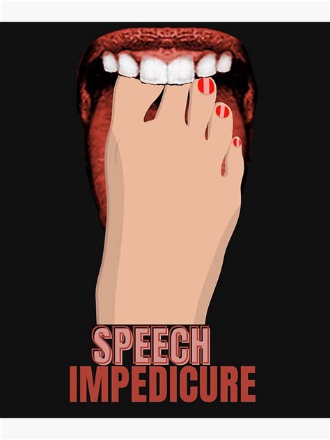 Speech Impedicure Put Your Foot In Your Mouth Funny Poster For Sale By Ispiredesigns Redbubble