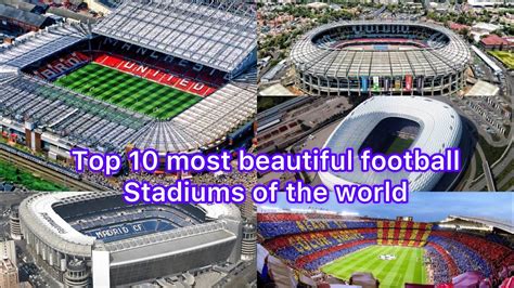 top 10 most beautiful football stadiums of the world in 2023 best football stadiums hdb tv