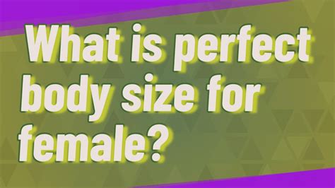 What Is Perfect Body Size For Female Youtube