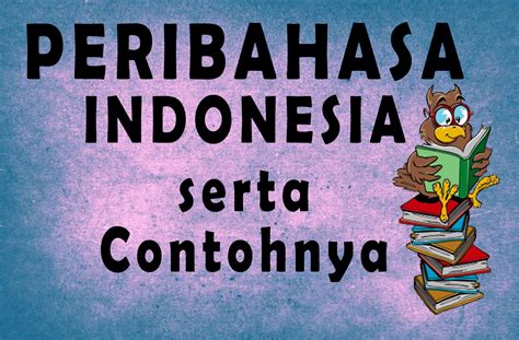 Kumpulan Contoh Peribahasa Indonesia A Z Artinya Lengkap Suka Suka