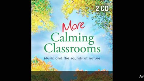 Calm Me More Calming Classrooms Sounds To Relax Classroom Songs