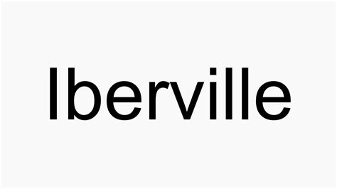 How To Pronounce Iberville Youtube