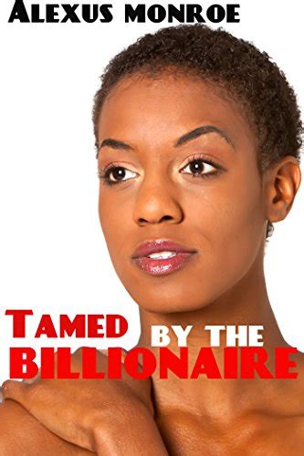 Tamed By The Billionaire Bwwm Bbw Billionaire Romance Bundle Kindle Edition By Monroe