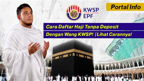 Cara Daftar Haji Tanpa Deposit Dengan Wang Kwsp Bantuan Kerajaan