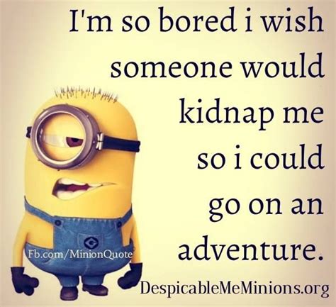 Funny Minion Quotes Im So Bored I Wish Funny Minion Quotes Bored