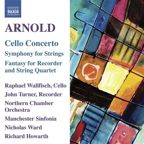 Arnold M Cello Concerto Symphony For Strings Fantasy Wallfisch Turner Northern Chamber