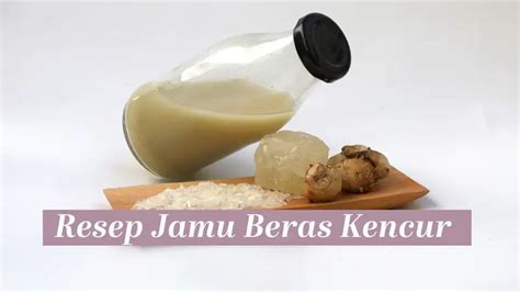 5 Resep Jamu Beras Kencur Bisa Buat Daya Tahan Tubuh Kuat Orami