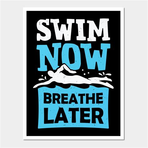 Swimming Sport Design That Reads Swim Now Breathe Later Thats Just Right For A Swimmer