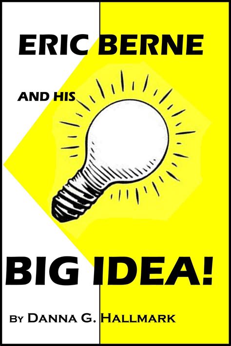Eric Berne And His Big Idea Ebook