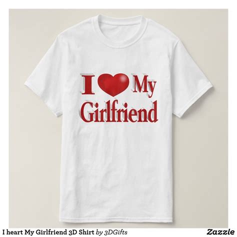 I Love My Girlfriend T Shirt I Love My Girlfriend Girlfriend Shirts Shirts