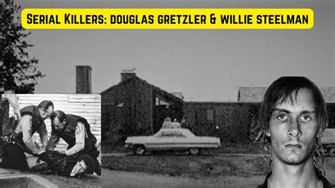 Arizona Serial Killers Douglas Gretzler And Willie Steelman Youtube