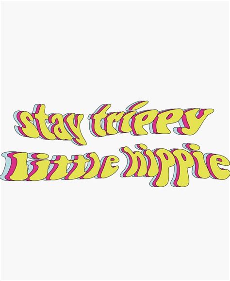 Stay Trippy Little Hippie Sticker By Alyssarotunno In 2022 Hippie