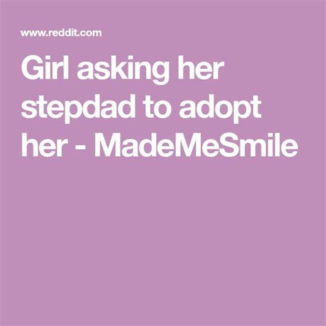 Girl Asking Her Stepdad To Adopt Her Mademesmile Girls Ask Her