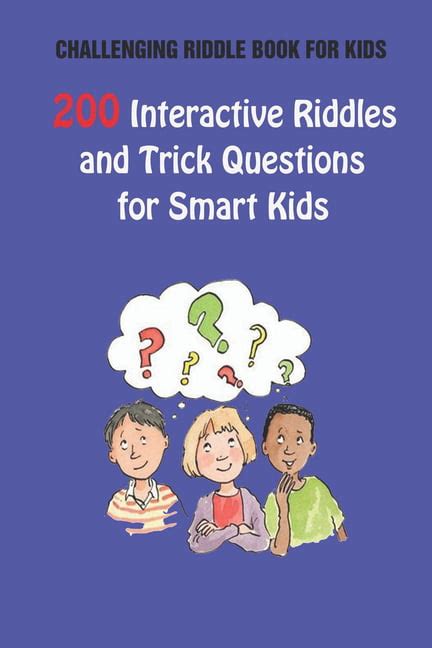 Challenging Riddle Book For Kids 200 Interactive Riddles And Trick