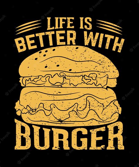 Premium Vector Life Is Better With Burger Design For Burger Lover