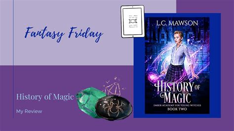 Fantasy Friday History Of Magic By L C Mawson Kristen S Walker
