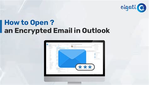 How To Open An Encrypted Email In Outlook Cigati Solutions
