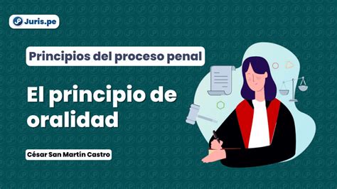 El Principio De Oralidad En El Proceso Penal Peruano Bien Explicado