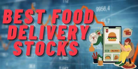 The 4 Best Food Delivery Stocks To Buy Now