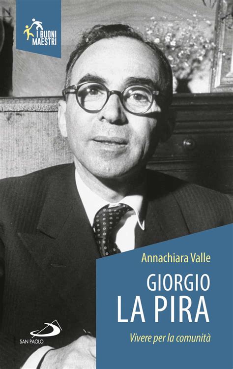 Giorgio La Pira Vivere per la comunità Libreria La Cometa