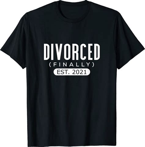 Funny Divorced Est 2021 Finally Divorced Divorcee T Shirt Clothing Shoes And Jewelry