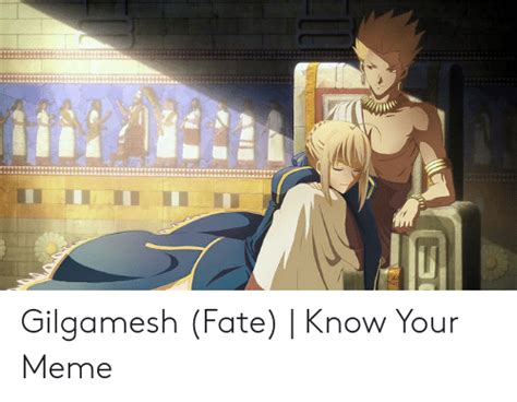 Gilgamesh Fate Know Your Meme Meme On ME ME
