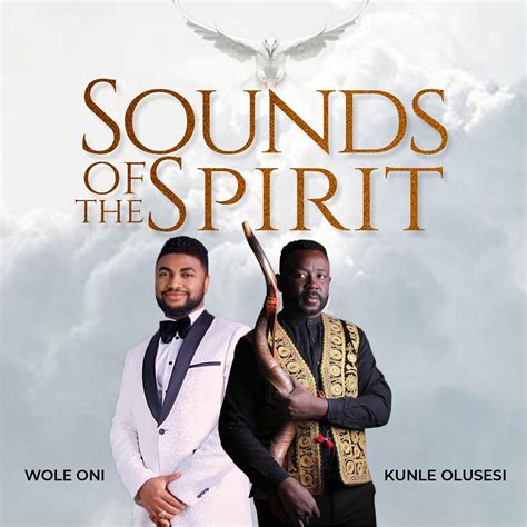 World Premiere Kunle Olusesi And Wole Oni Releases Sounds Of The Spirit