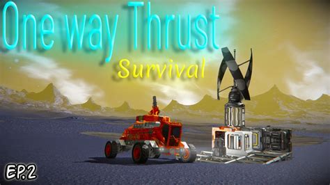 Space Engineers Survival Series One Way Thrust Ep2 First Contact