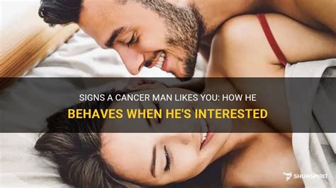 Signs A Cancer Man Likes You How He Behaves When Hes Interested Shunspirit