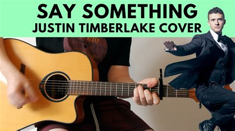 Say Something Justin Timberlake Acoustic Guitar Cover Youtube